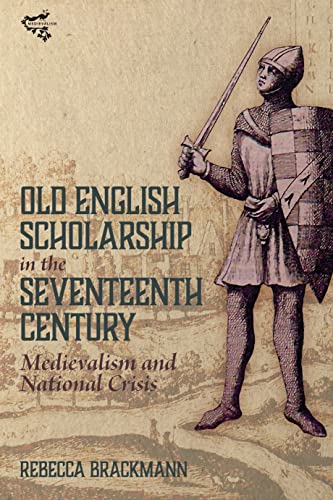 Old English Scholarship in the Seventeenth Century: Medievalism and National Crisis (Medievalism, 23) von D.S. Brewer